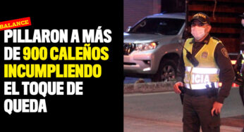 Pillaron a más de 900 caleños incumpliendo el toque de queda