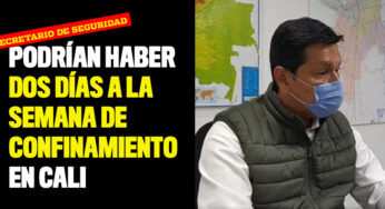 Podrían haber dos días a la semana de confinamiento en Cali
