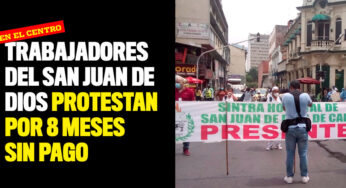 Trabajadores del San Juan de Dios protestan por 8 meses sin pago