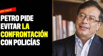Petro pide evitar la confrontación con los policías en la calle