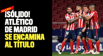 Atlético de Madrid venció a Real Sociedad y se encamina el título de la Liga
