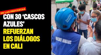 Con 30 'cascos azules' refuerzan los diálogos en Cali