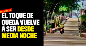 Este lunes el toque de queda vuelve a ser desde media noche