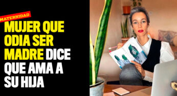Mujer que odia ser madre dice que ama a su hija