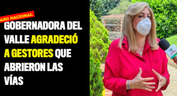 Gobernadora del Valle agradeció a gestores que abrieron las vías