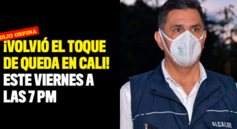 ¡Atención! Ospina volvió a decretar Toque de queda en Cali