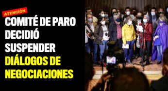 Comité de Paro decidió suspender diálogos de negociaciones