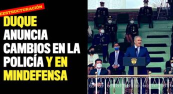 Duque anuncia cambios en la Policía y en MinDefensa