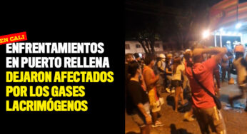 Enfrentamientos en Puerto Rellena dejaron afectados por los gases