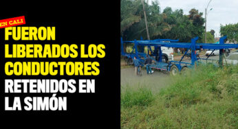 Fueron liberados los conductores retenidos en la Simón para bloquear la vía