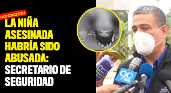 La niña asesinada habría sido abusada: Secretario de Seguridad