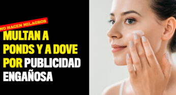 Multan a Ponds y a Dove por publicidad engañosa