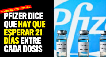 Pfizer recomienda esperar 21 días entre cada dosis, y no tres meses como lo dijo el Gobierno
