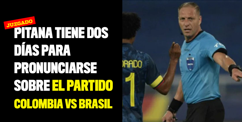 Pitana tiene dos días para pronunciarse sobre el partido Colombia vs Brasil