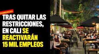 Tras quitar las restricciones, en Cali se reactivarán 15 mil empleos
