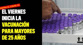Este viernes inicia la vacunación para mayores de 25 años contra el Covid-19