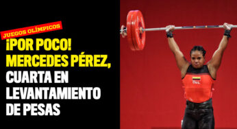 ¡Por poco! Mercedes Pérez, cuarta en levantamiento de pesas