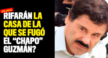 Rifarán la casa de la que se fugó el ''Chapo'' Guzmán