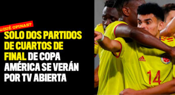 Solo dos partidos de cuartos de final de Copa América se verán por TV abierta
