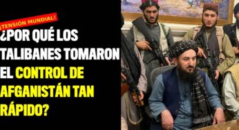 ¿Por qué los talibanes tomaron el control de Afganistán tan rápido?
