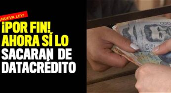 ¡Por fin! Ahora sí lo sacaran de datacrédito