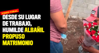Desde su lugar de trabajo, humilde albañil propuso matrimonio