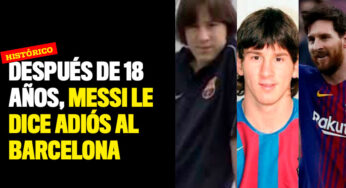 Después de 18 años, Messi le dice adiós al Barcelona