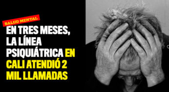 En tres meses, la línea psiquiátrica en Cali atendió 2 mil llamadas