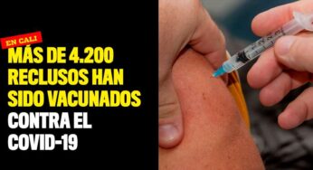 Más de 4.200 presos han sido vacunados contra el Covid-19