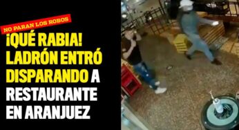 ¡Qué rabia! Ladrón entró disparando a restaurante en Aranjuez