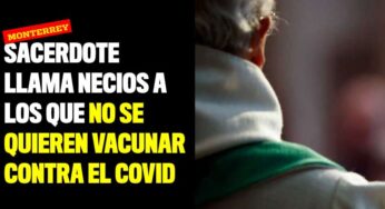 Sacerdote llama necios a los que no se quieren vacunar contra el covid