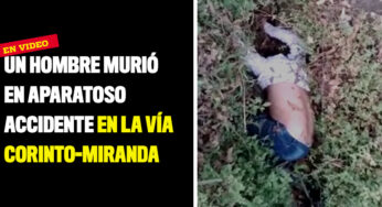 Un hombre murió en aparatoso accidente en la vía Corinto-Miranda
