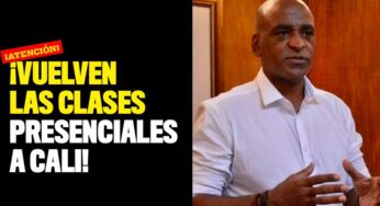 Atención: ¡Vuelven las clases presenciales a Cali!