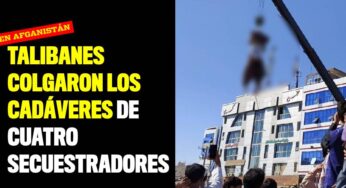 Talibanes colgaron los cadáveres de cuatro secuestradores en calles de Afganistán