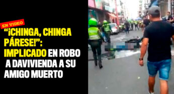 “¡Chinga, chinga párese!”: implicado en robo a Davivienda a su amigo muerto