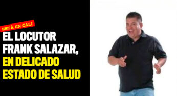 El locutor Frank Salazar está en delicado estado de salud