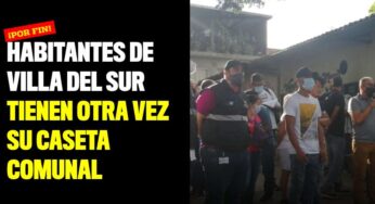 Habitantes de Villa del Sur tienen otra vez su caseta comunal