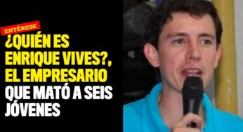 ¿Quién es Enrique Vives?, el empresario que mató a seis jóvenes
