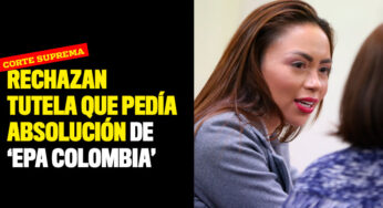Corte Suprema rechazó tutela que pedía la absolución de 'Epa Colombia'