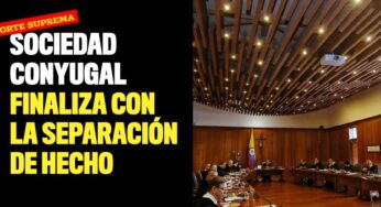 Sociedad conyugal finaliza con la separación de hecho: Corte Suprema