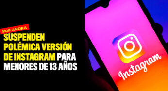 Suspenden polémica versión de Instagram para menores de 13 años