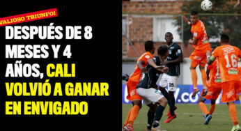 Después de 8 meses y 4 años, Cali volvió a ganar en Envigado