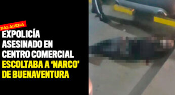 Expolicía asesinado en centro comercial escoltaba a 'narco' de Buenaventura