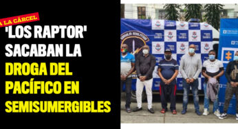 'Los Raptor' sacaban la droga del Pacífico en lanchas y semisumergibles