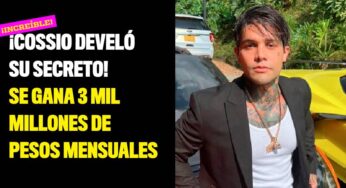 ¡Cossio develó su secreto! Se gana 3 mil millones de pesos mensuales