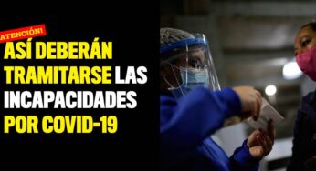 Así deberán tramitarse las incapacidades por Covid-19