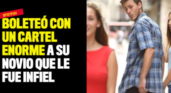 Boleteó con un cartel enorme a su novio que le fue infiel