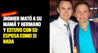Jhonier mató a su mamá y hermano y estuvo con su esposa como si nada