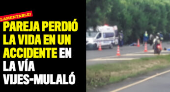 Pareja perdió la vida en un accidente en la vía Vijes-Mulaló