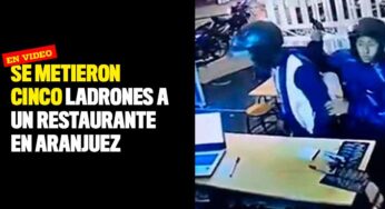 VIDEO: Se metieron cinco ladrones a un restaurante en Aranjuez